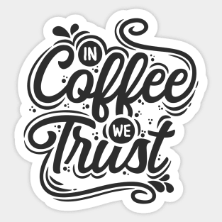 In Coffee  we Trust Sticker